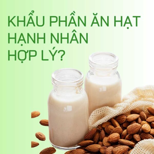 Khẩu phần ăn hạt hạnh nhân hợp lý