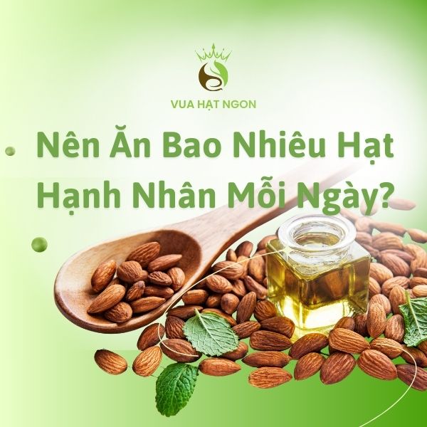 Mỗi ngày nên ăn bao nhiêu hạt hạnh nhân