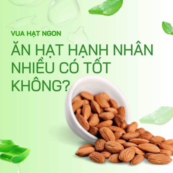 ăn hạt hạnh nhân nhiều có tốt không